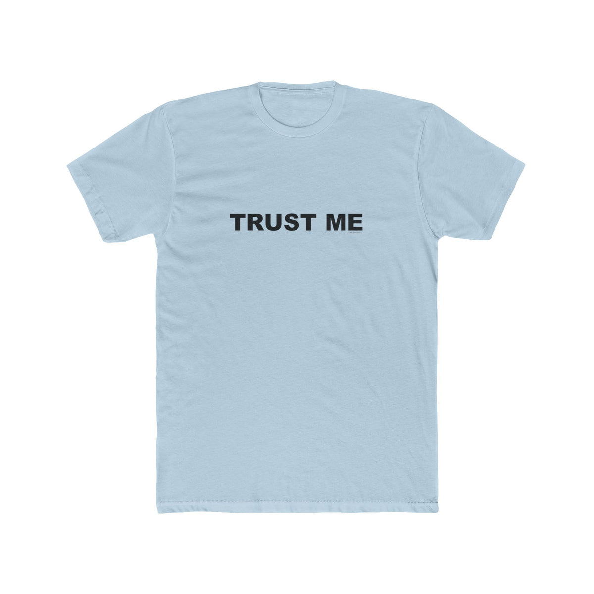 TRUST ME: Unisex Cotton Crew Tee