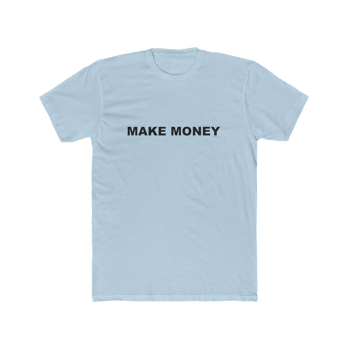 MAKE MONEY: Unisex Cotton Crew Tee