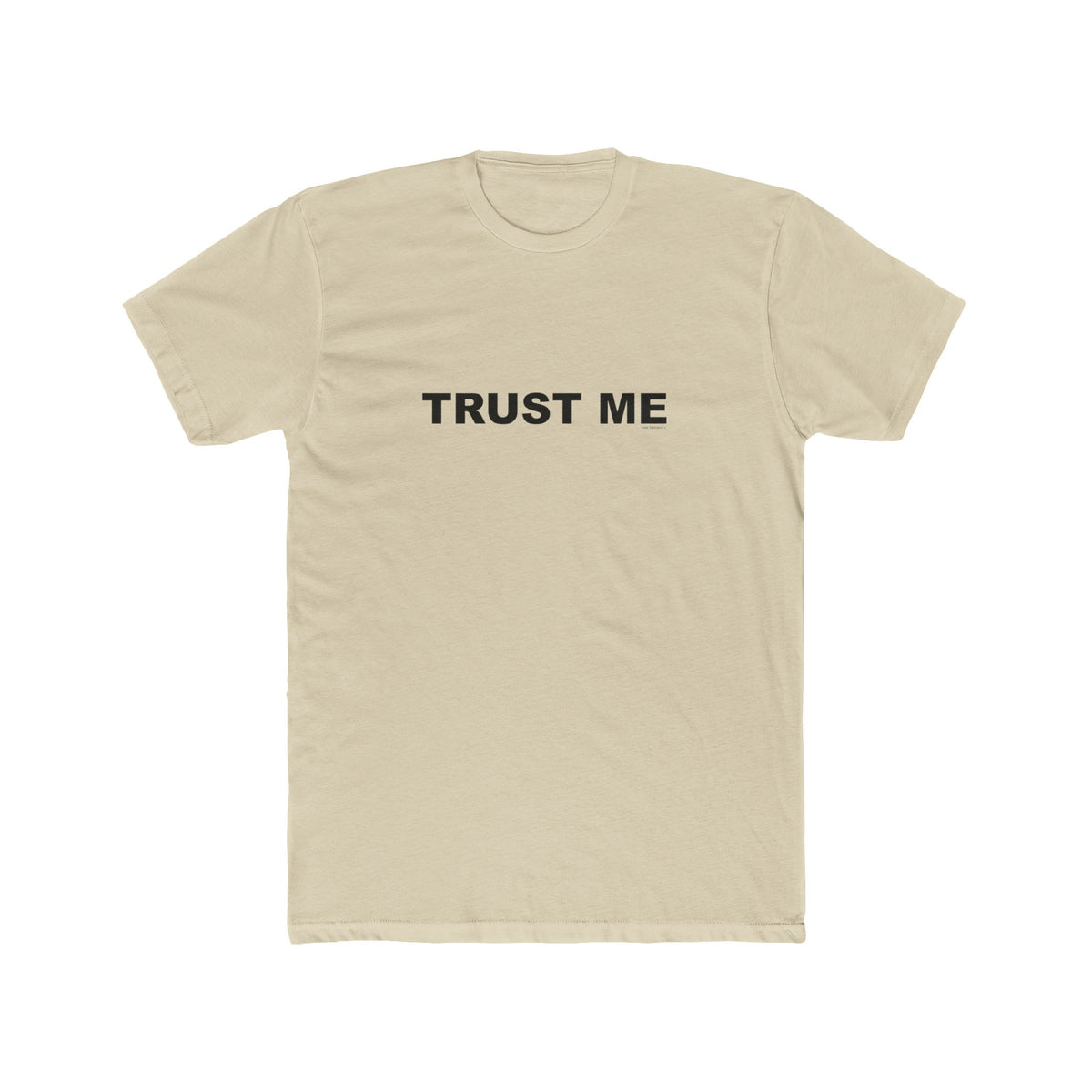 TRUST ME: Unisex Cotton Crew Tee