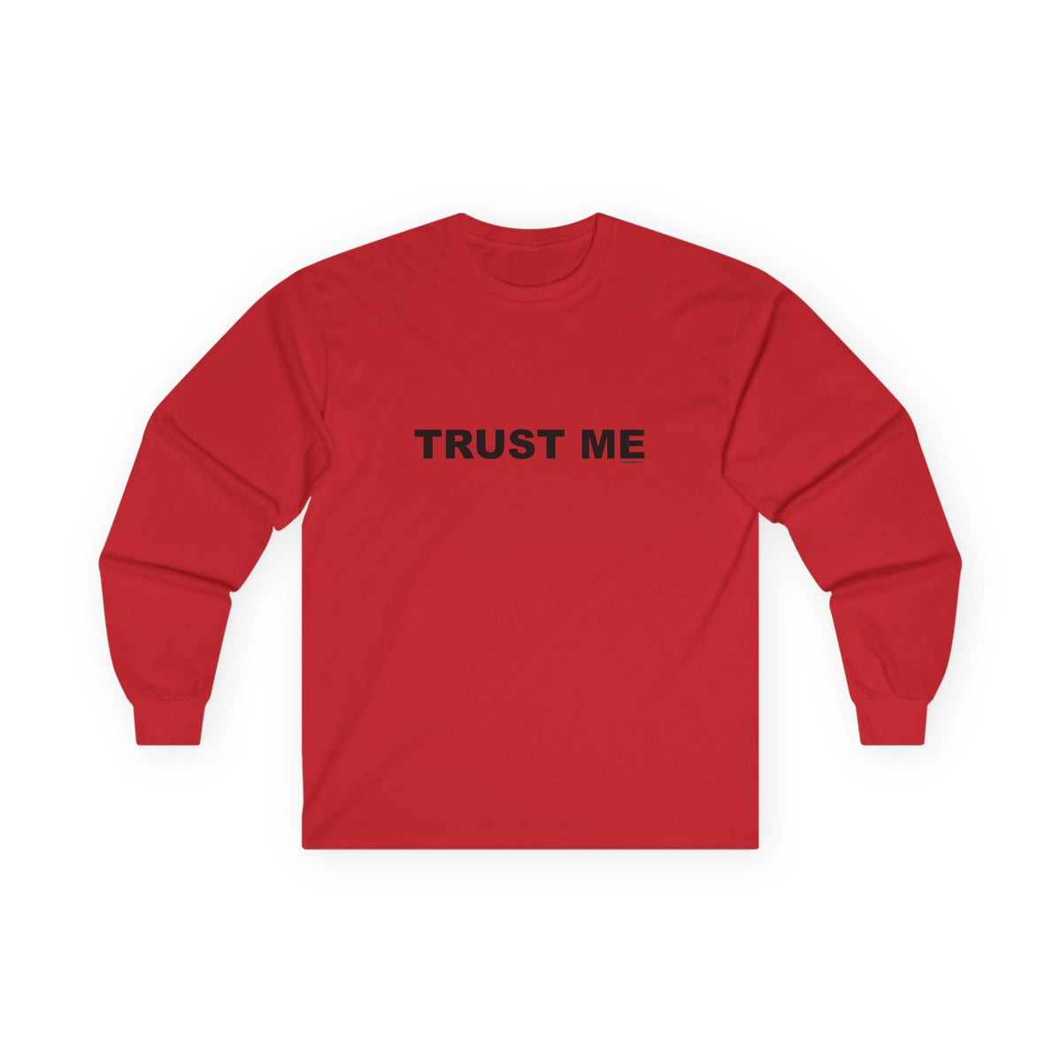 TRUST ME: Unisex Ultra Cotton Long Sleeve Tee