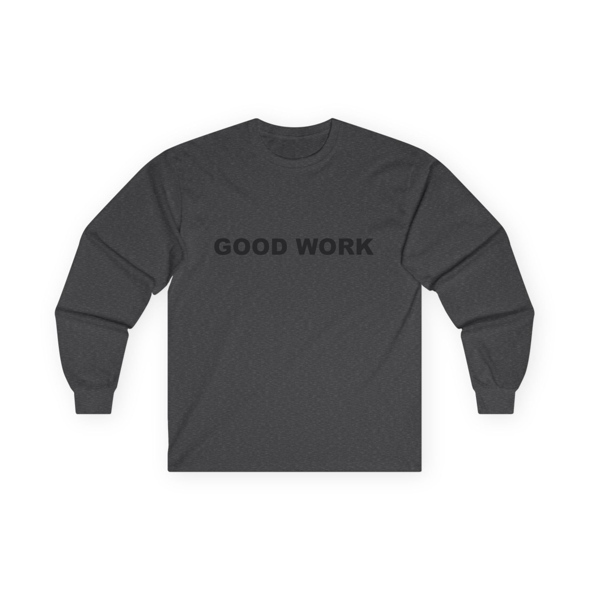 GOOD WORK: Unisex Ultra Cotton Long Sleeve Tee