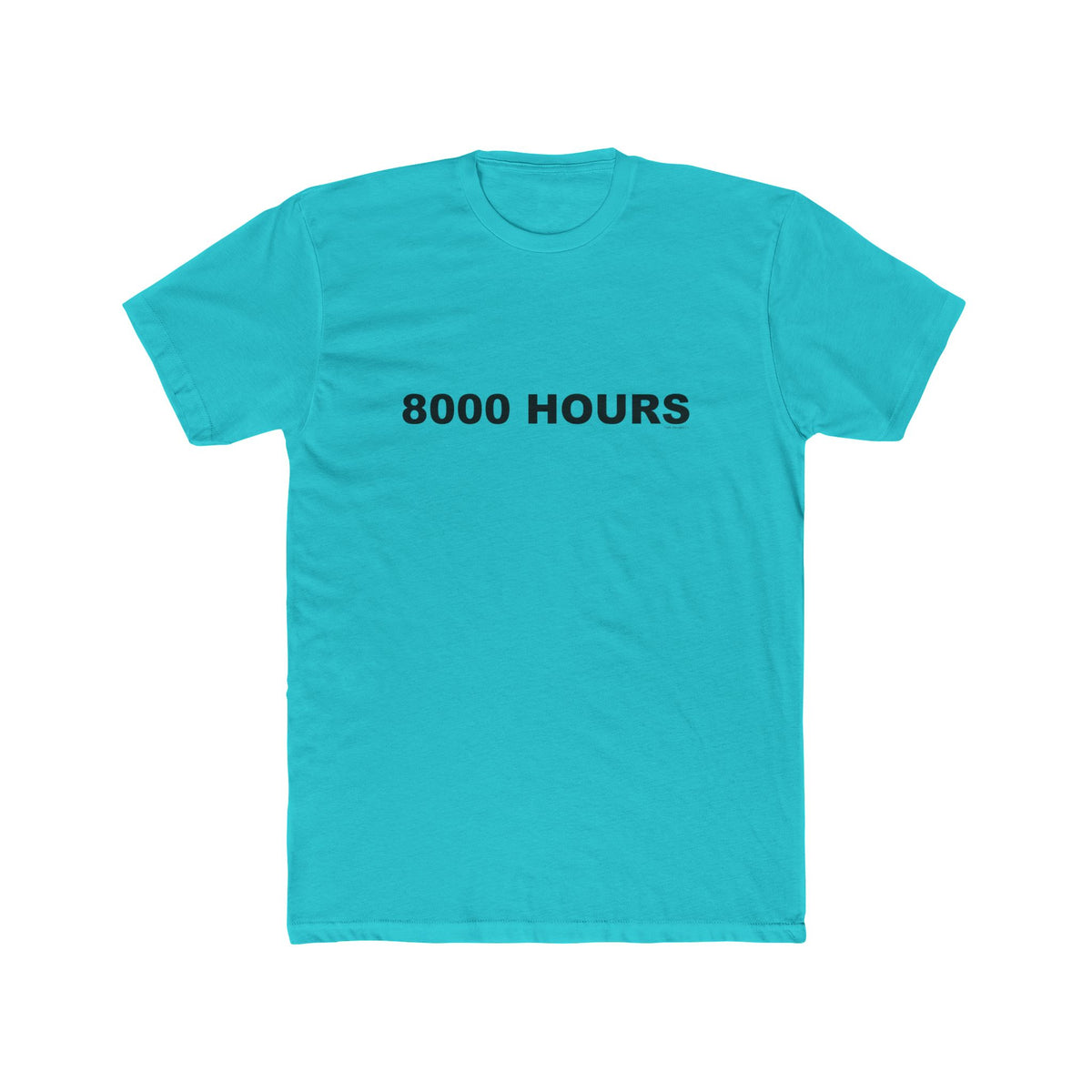 8000 HOURS: Unisex Cotton Crew Tee