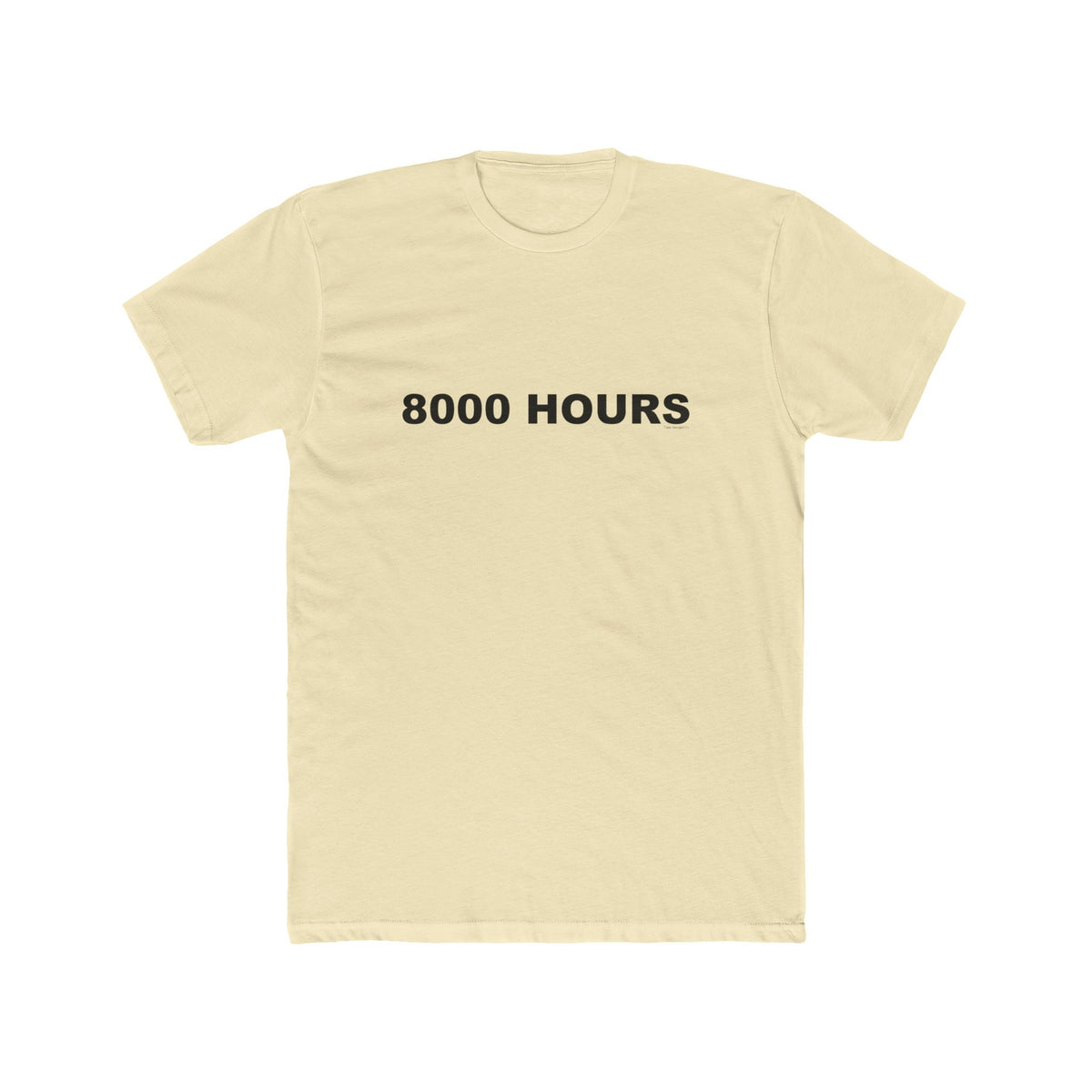 8000 HOURS: Unisex Cotton Crew Tee