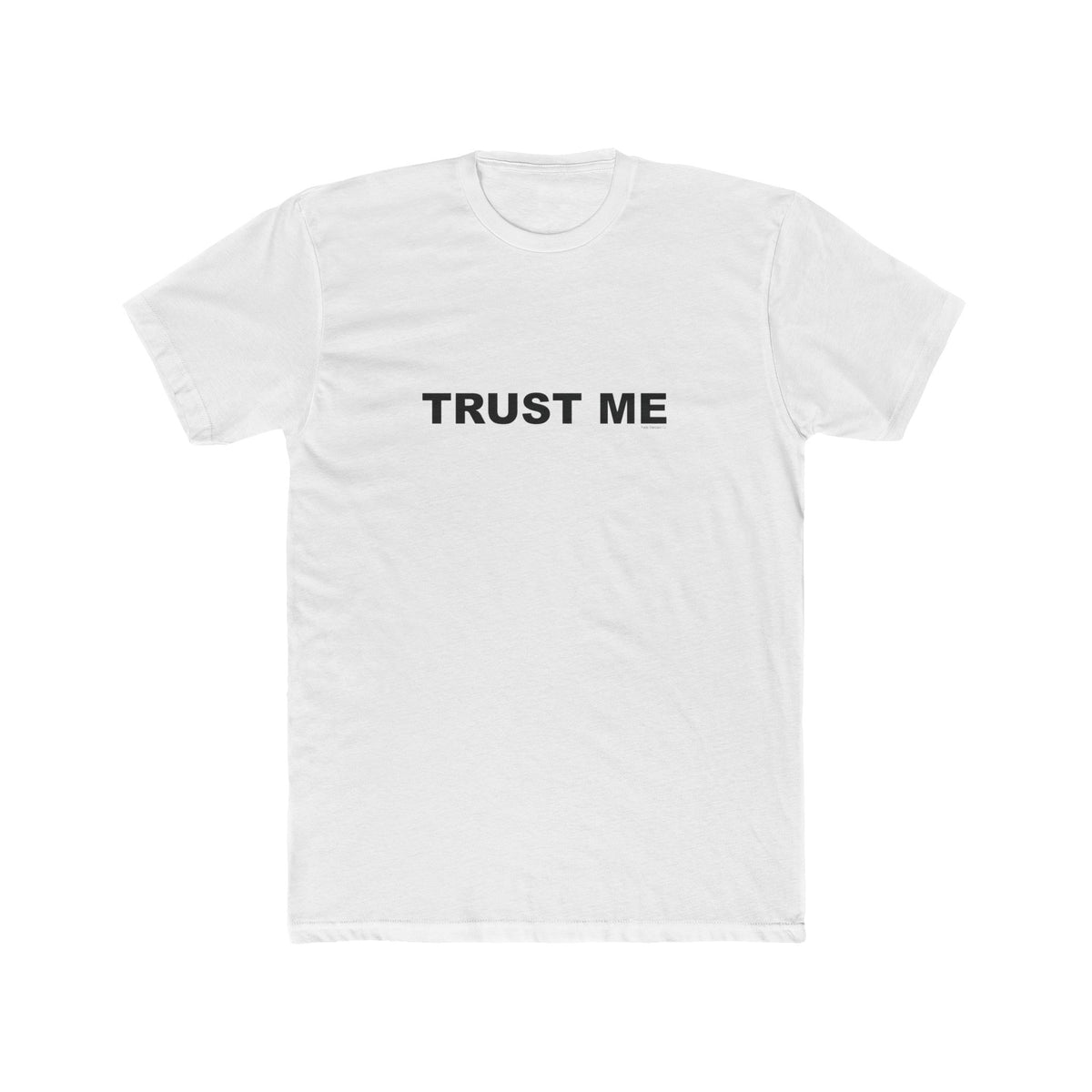 TRUST ME: Unisex Cotton Crew Tee