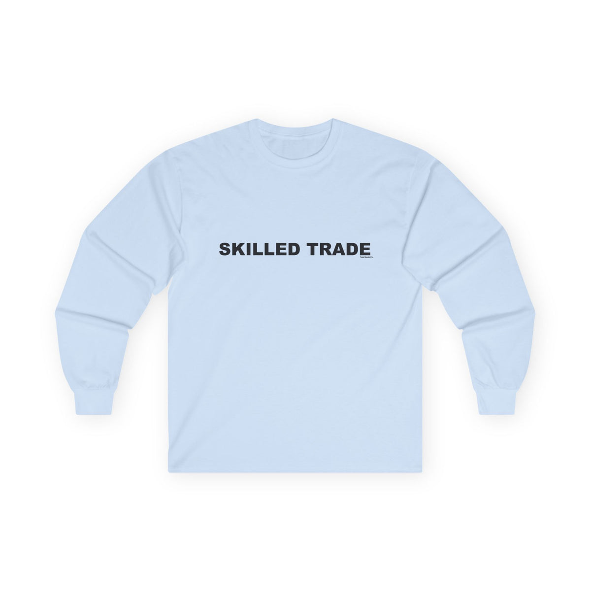 SKILLED TRADE: Unisex Ultra Cotton Long Sleeve Tee