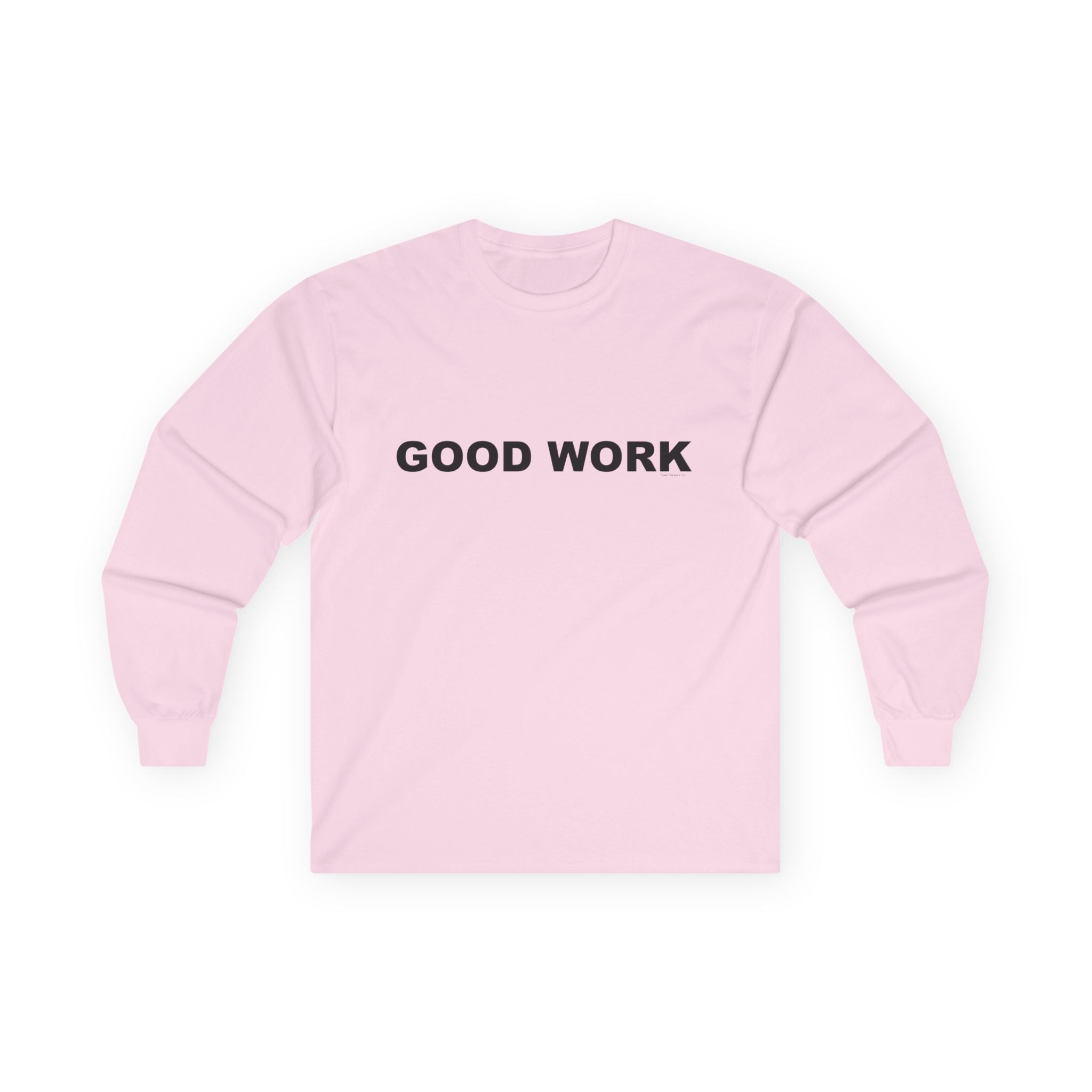 GOOD WORK: Unisex Ultra Cotton Long Sleeve Tee