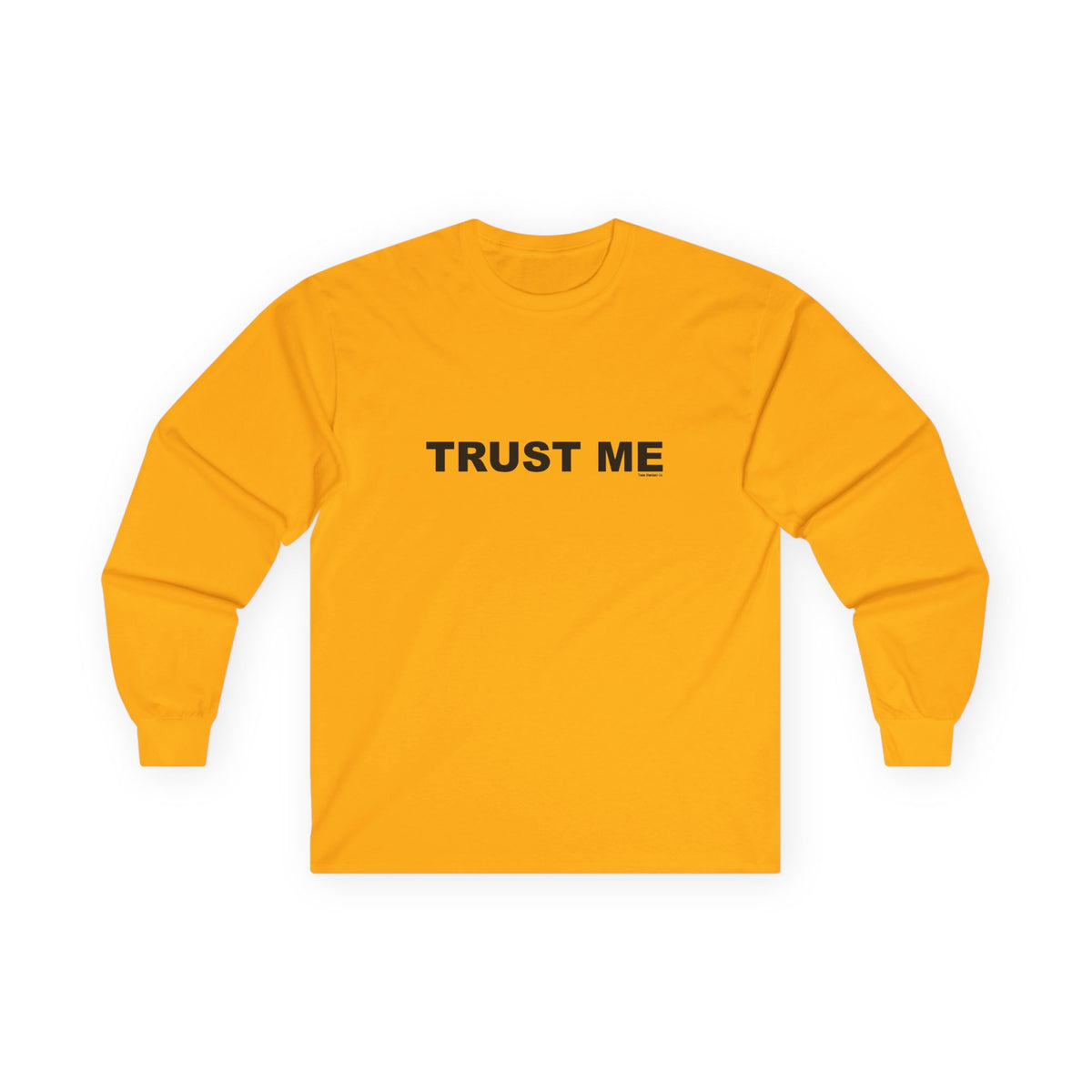 TRUST ME: Unisex Ultra Cotton Long Sleeve Tee