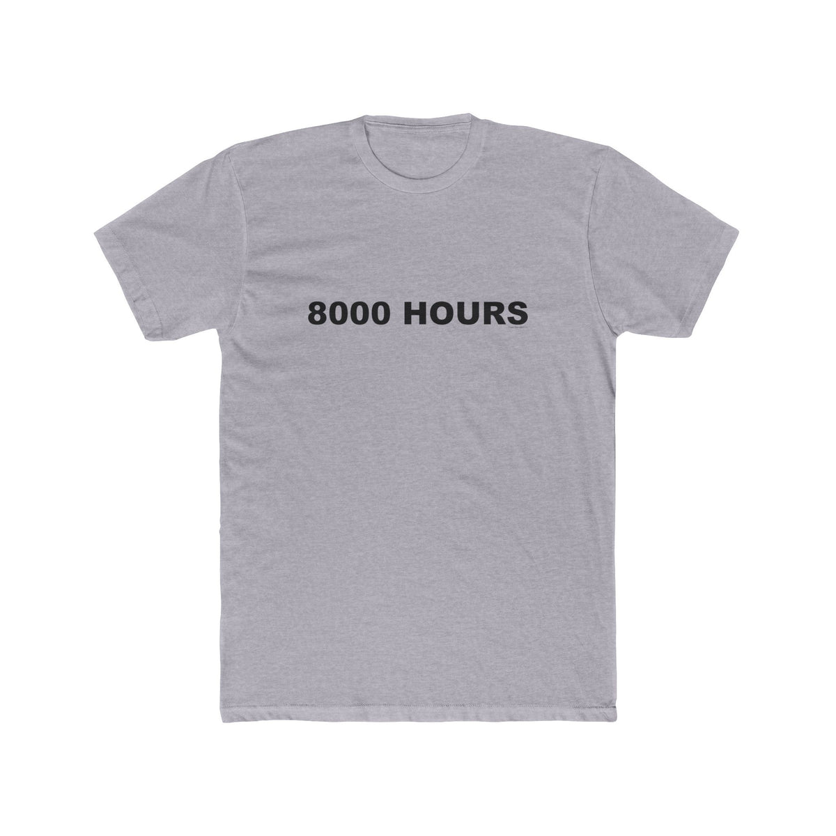 8000 HOURS: Unisex Cotton Crew Tee