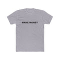 MAKE MONEY: Unisex Cotton Crew Tee
