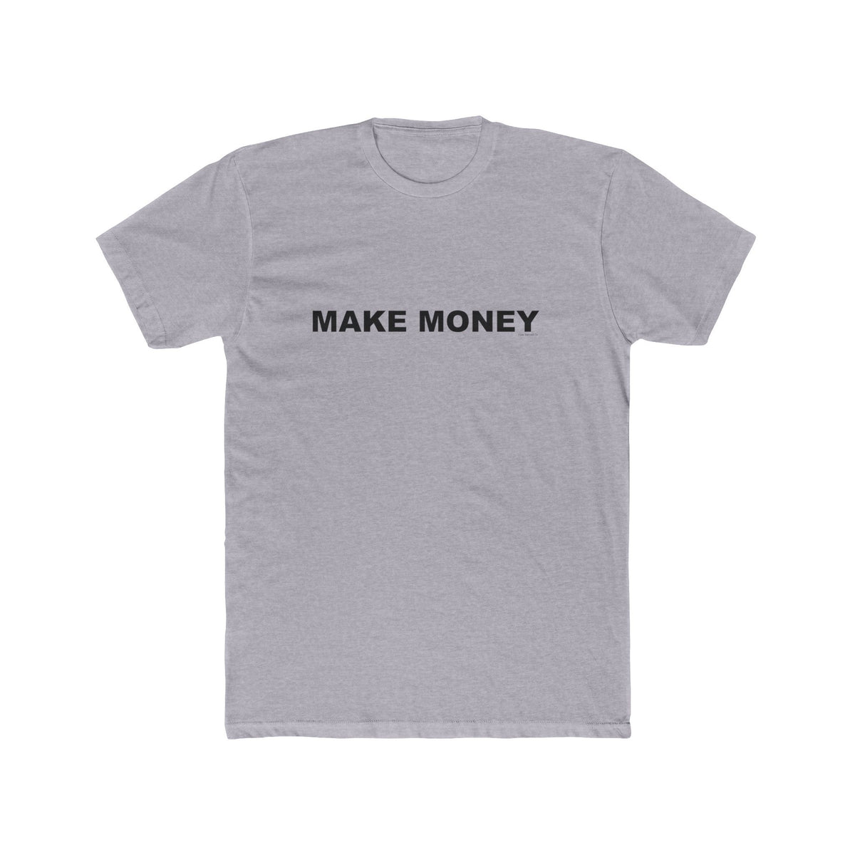 MAKE MONEY: Unisex Cotton Crew Tee