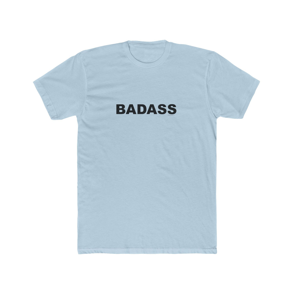 BADASS: Unisex Cotton Crew Tee