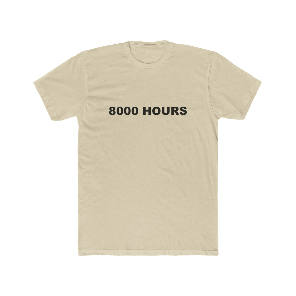 8000 HOURS: Unisex Cotton Crew Tee
