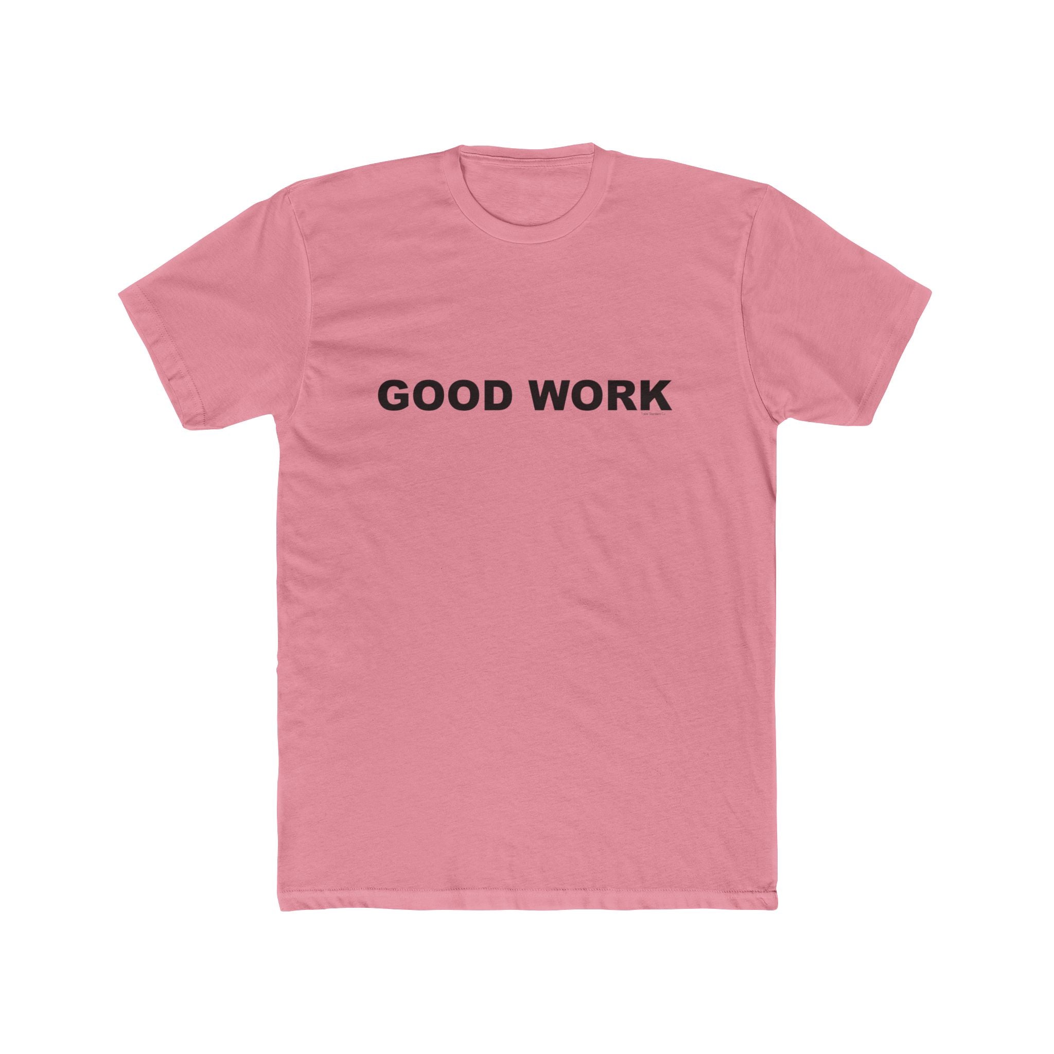 GOOD WORK: Unisex Cotton Crew Tee