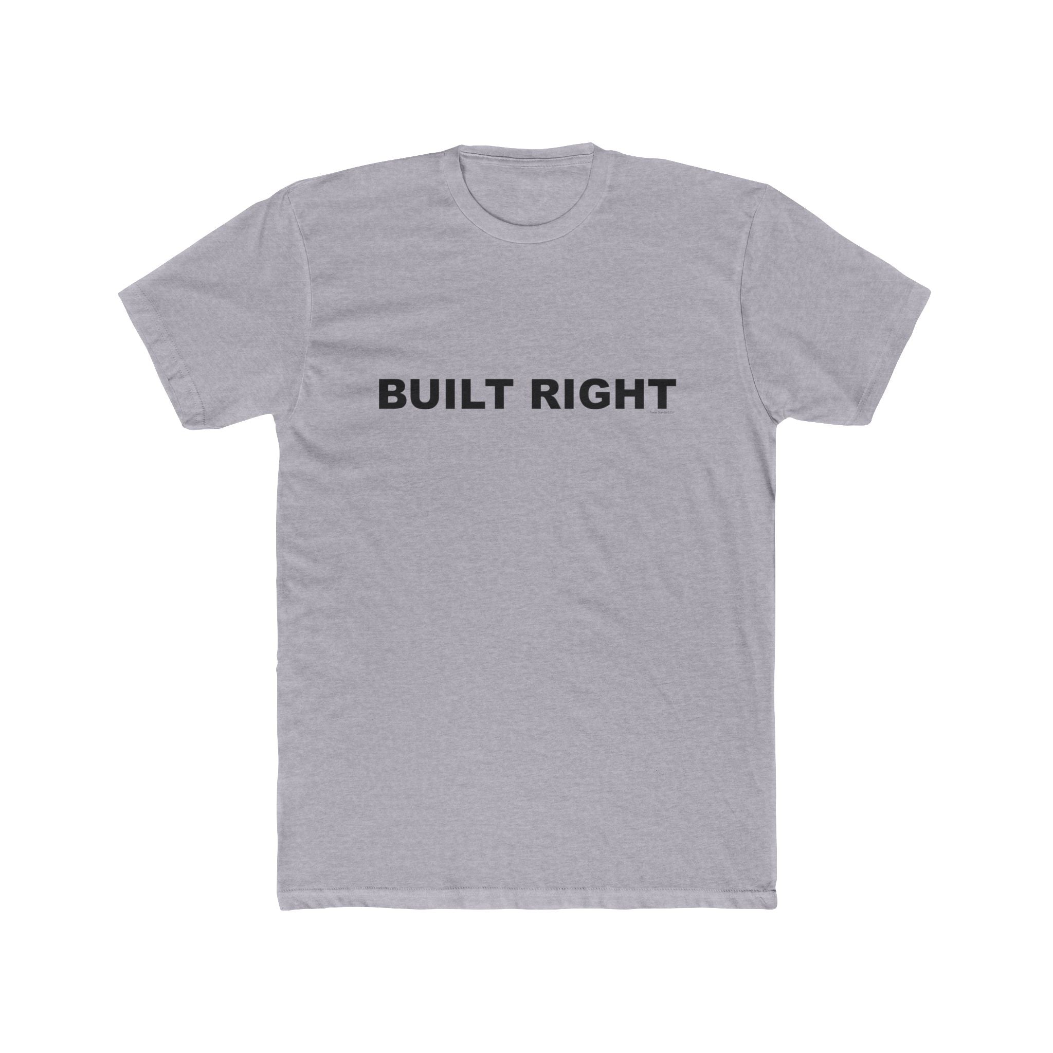 BUILT RIGHT: Unisex Cotton Crew Tee