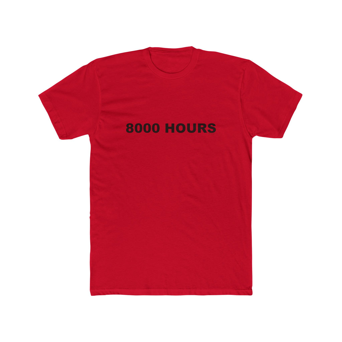 8000 HOURS: Unisex Cotton Crew Tee
