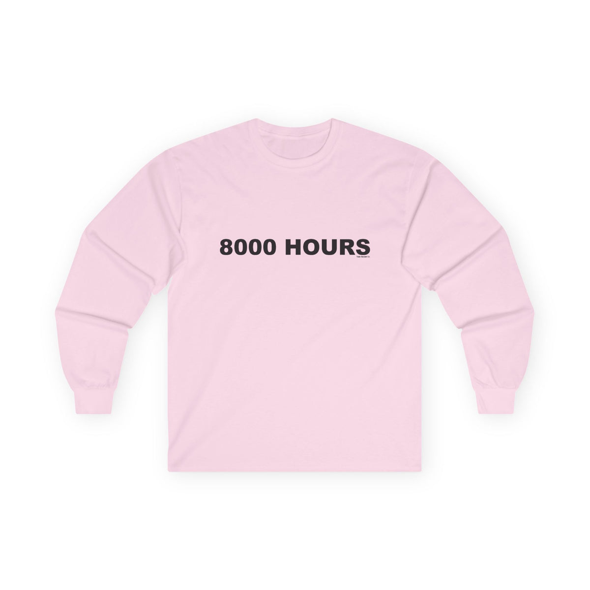 8000 HOURS: Unisex Ultra Cotton Long Sleeve Tee