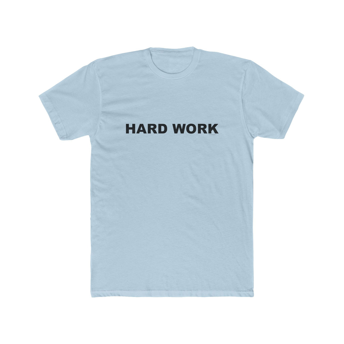 HARD WORK: Unisex Cotton Crew Tee