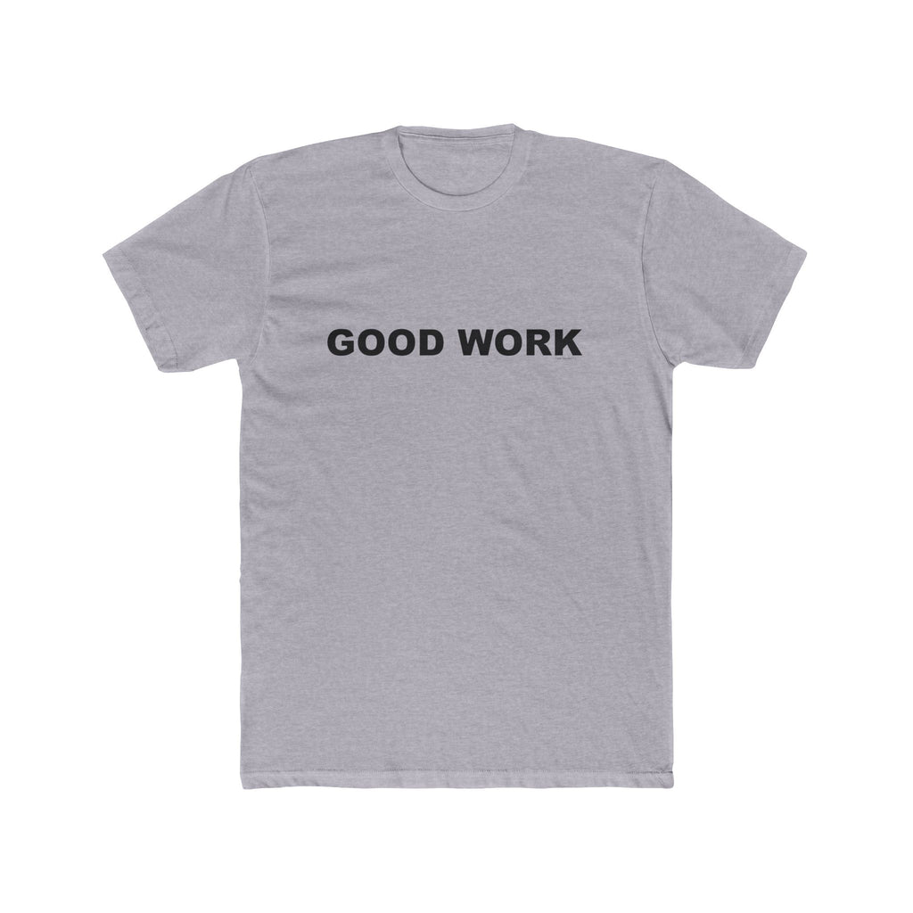 GOOD WORK: Unisex Cotton Crew Tee