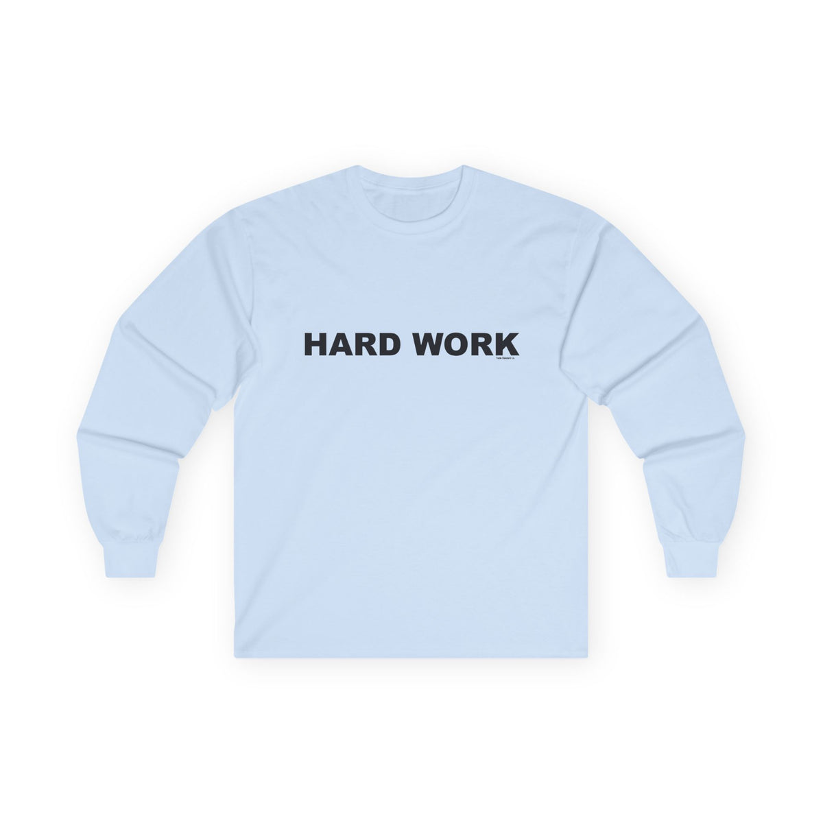 HARD WORK: Unisex Ultra Cotton Long Sleeve Tee