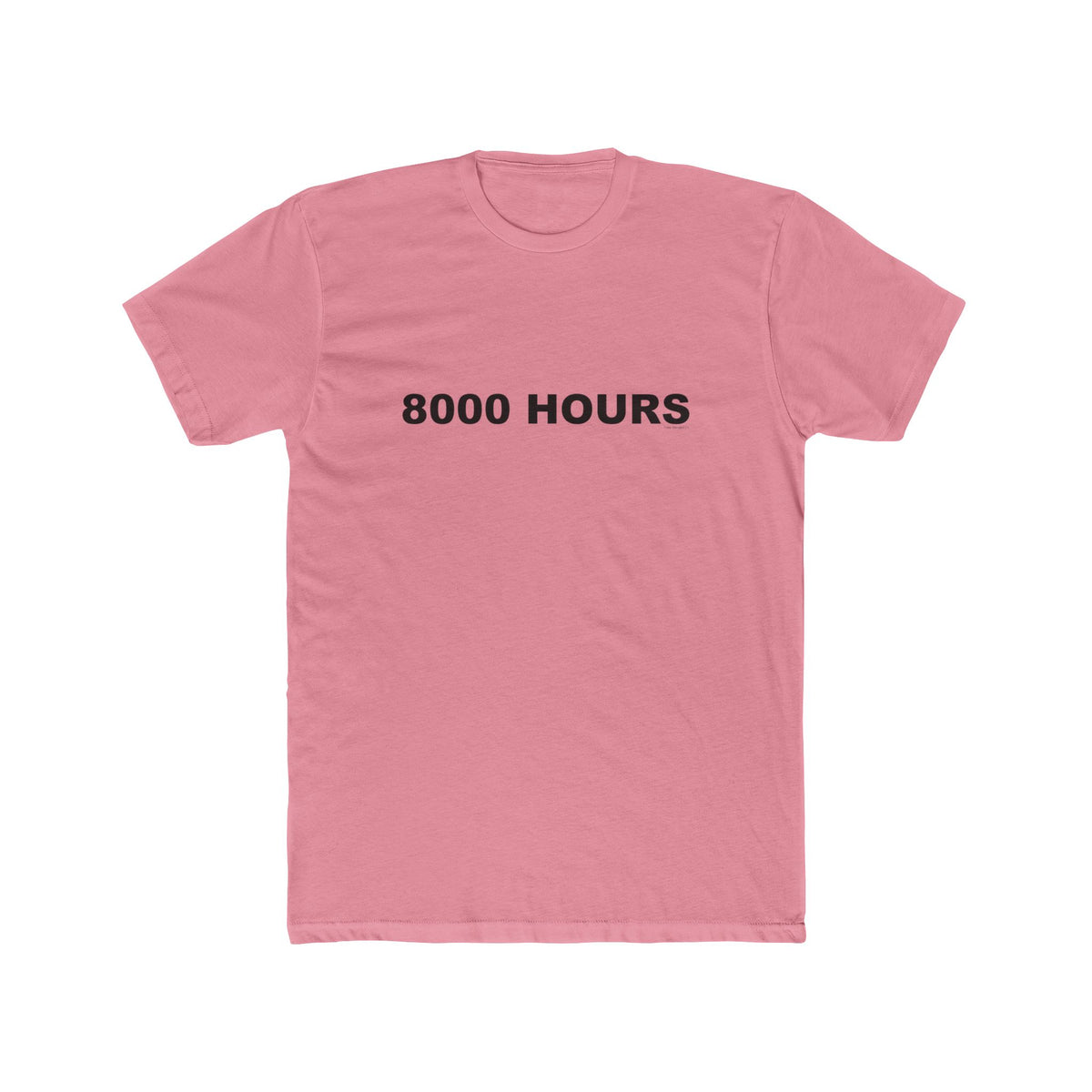 8000 HOURS: Unisex Cotton Crew Tee