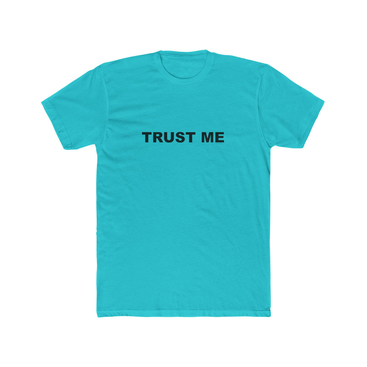 TRUST ME: Unisex Cotton Crew Tee