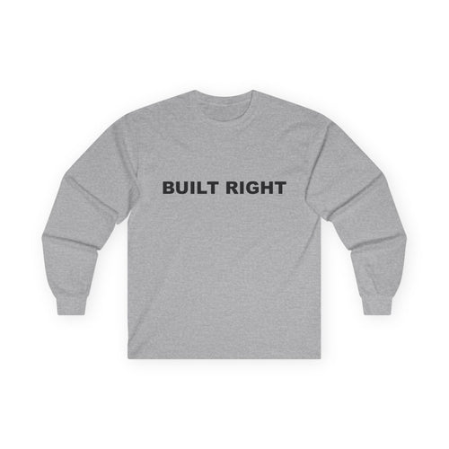 BUILT RIGHT: Unisex Ultra Cotton Long Sleeve Tee