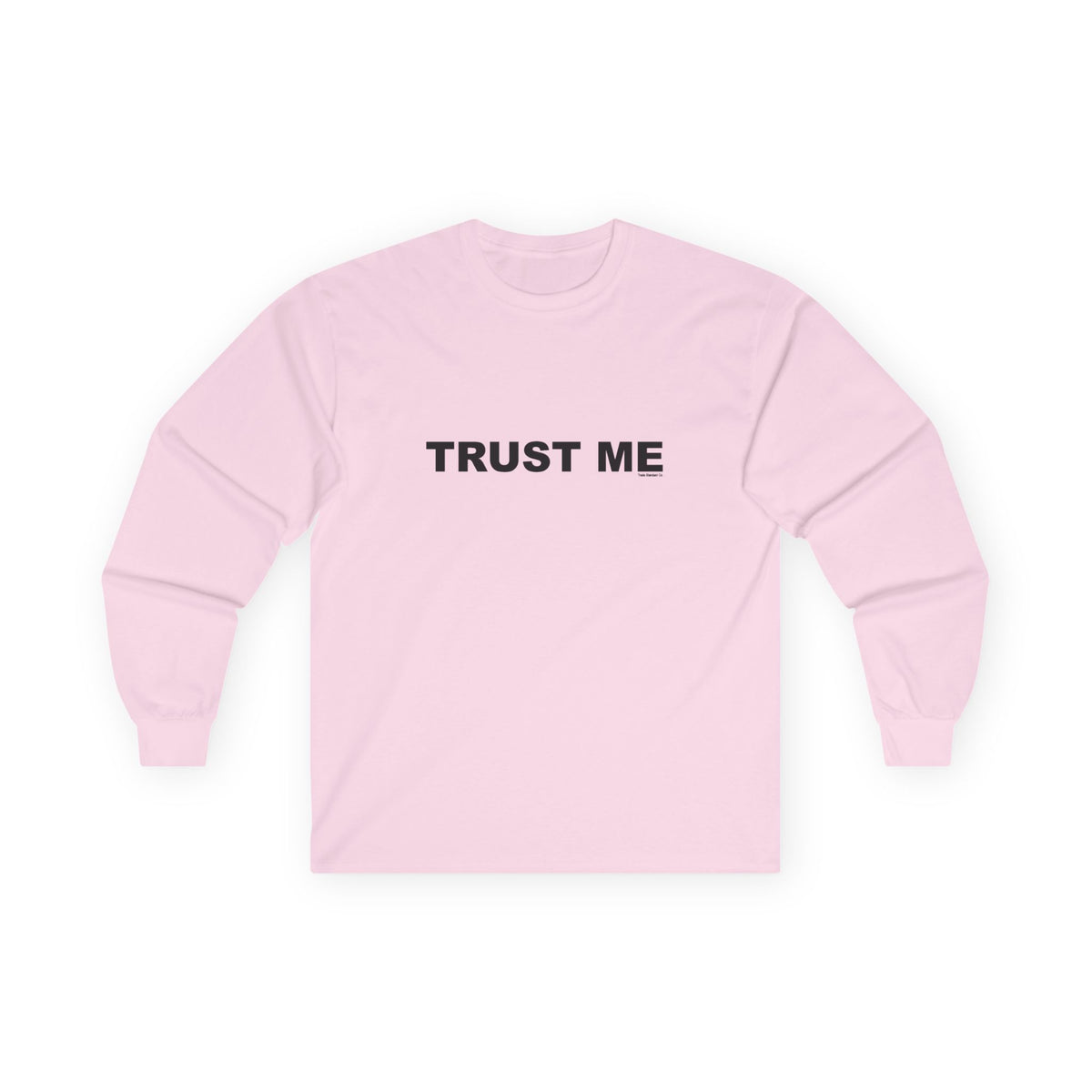 TRUST ME: Unisex Ultra Cotton Long Sleeve Tee