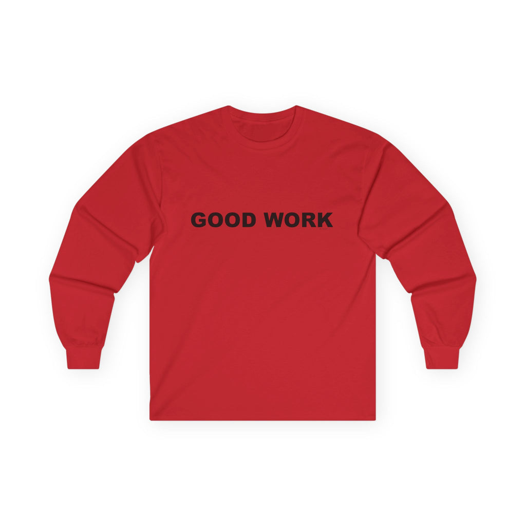 GOOD WORK: Unisex Ultra Cotton Long Sleeve Tee