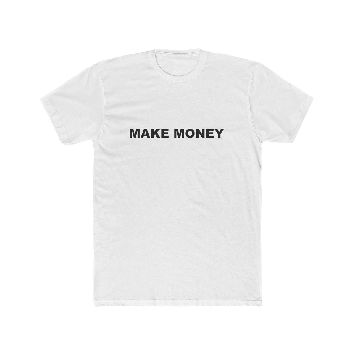 MAKE MONEY: Unisex Cotton Crew Tee