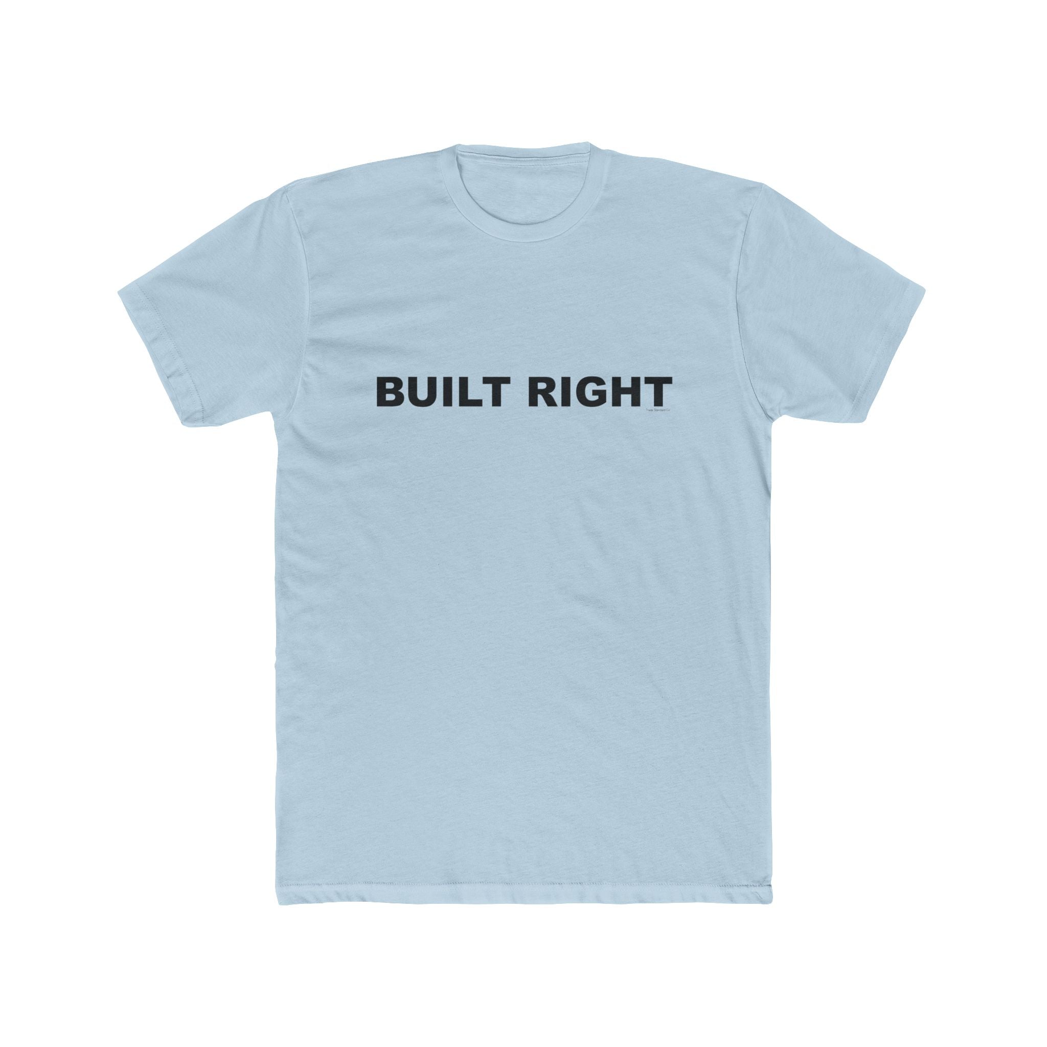 BUILT RIGHT: Unisex Cotton Crew Tee