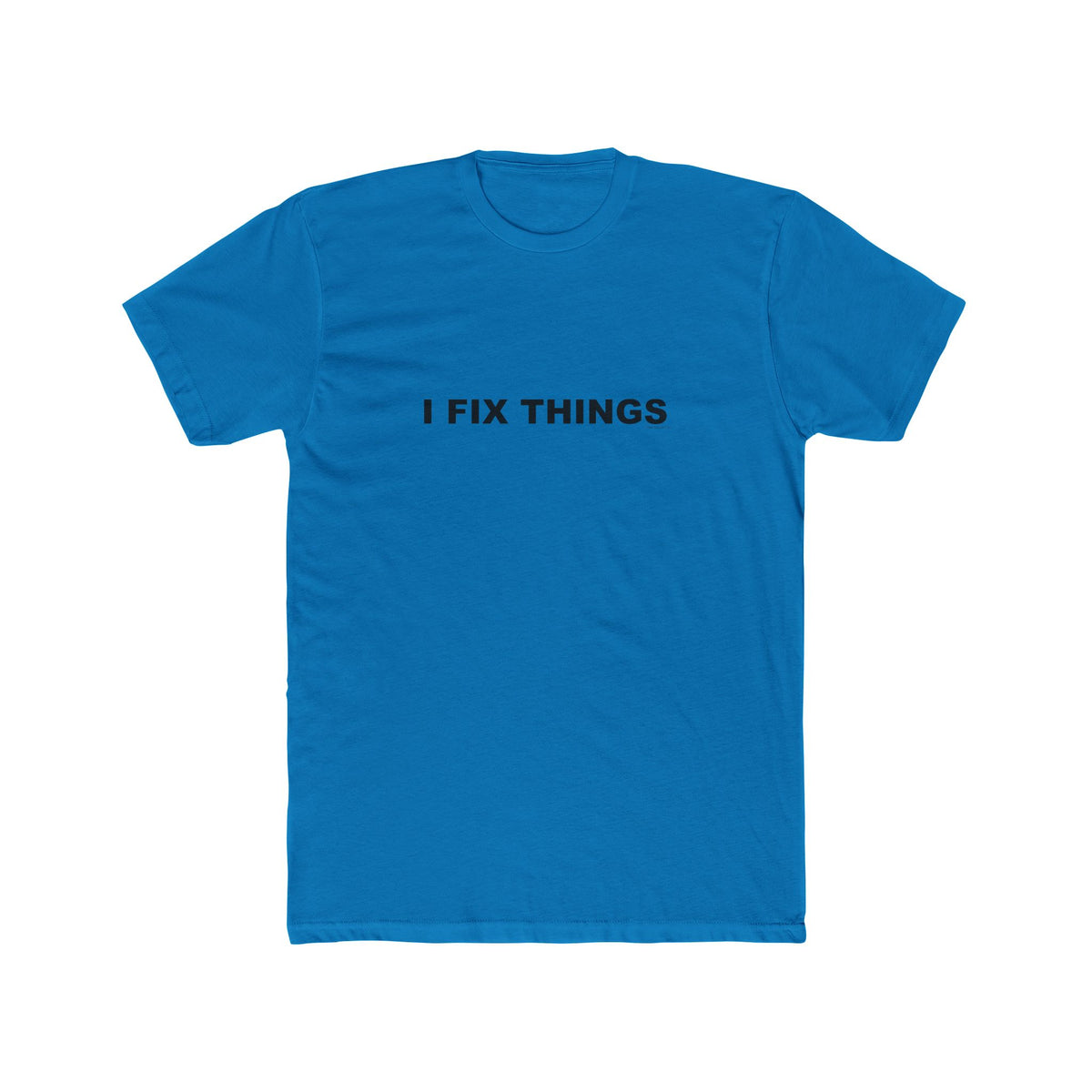 I FIX THINGS: Unisex Cotton Crew Tee