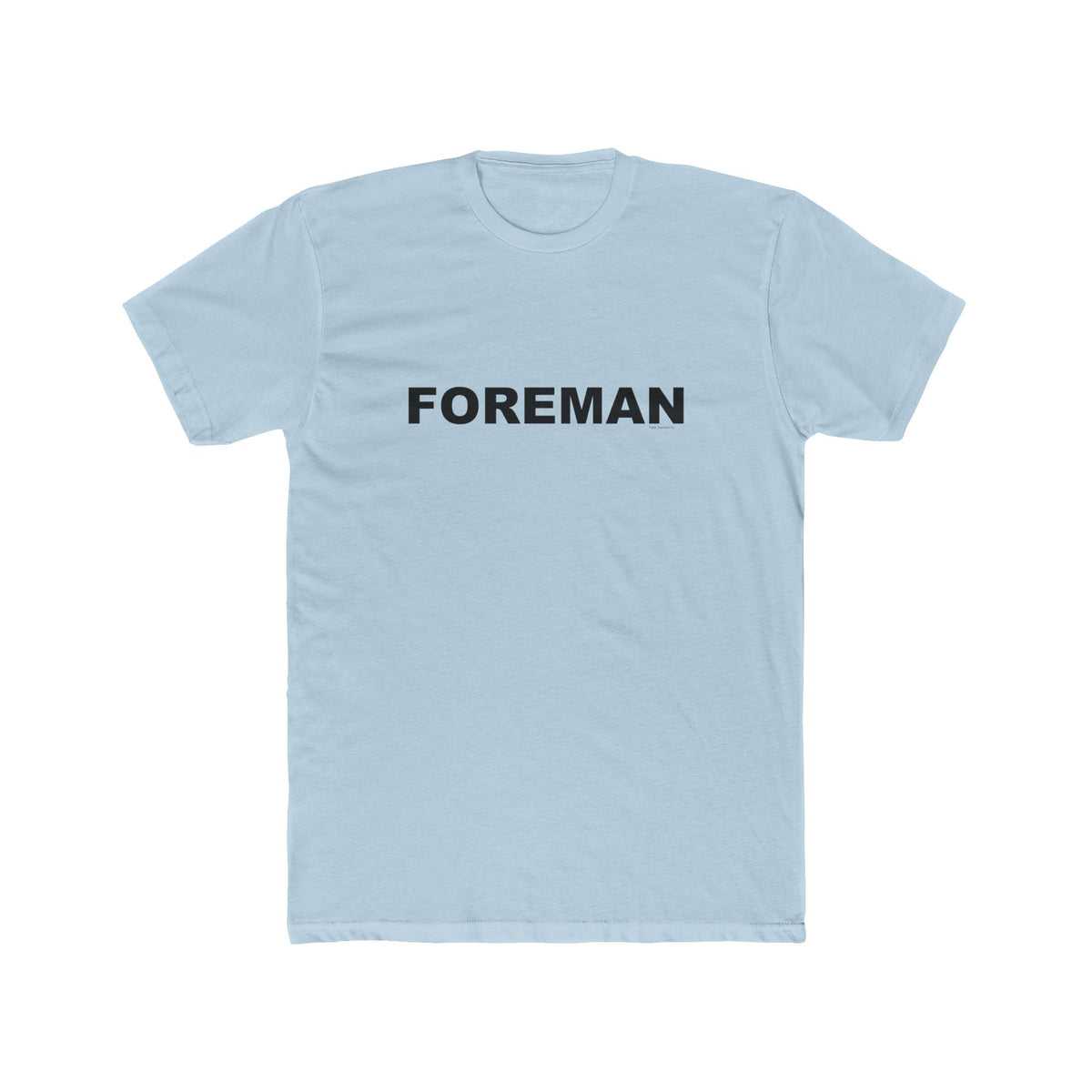 FOREMAN: Unisex Cotton Crew Tee
