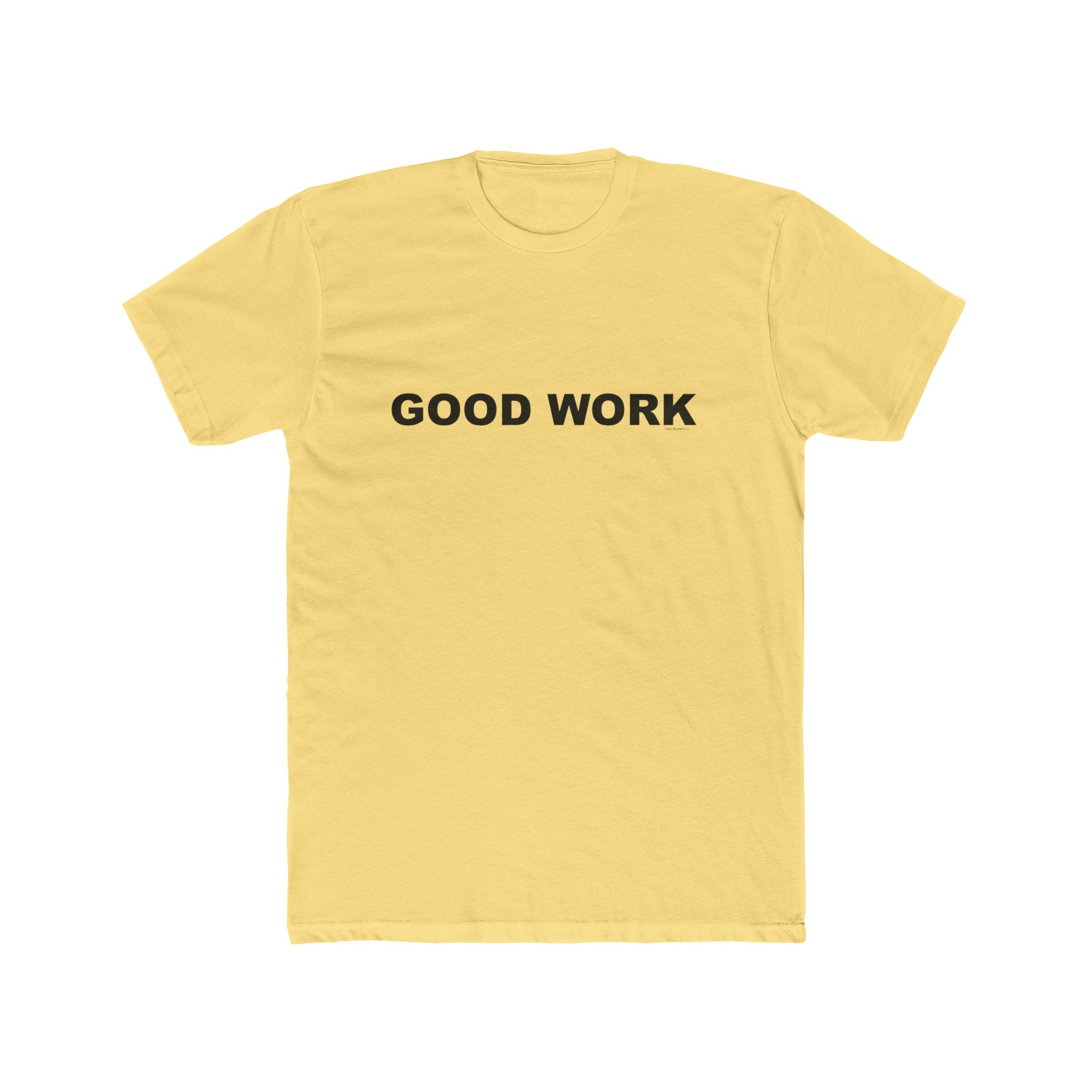 GOOD WORK: Unisex Cotton Crew Tee