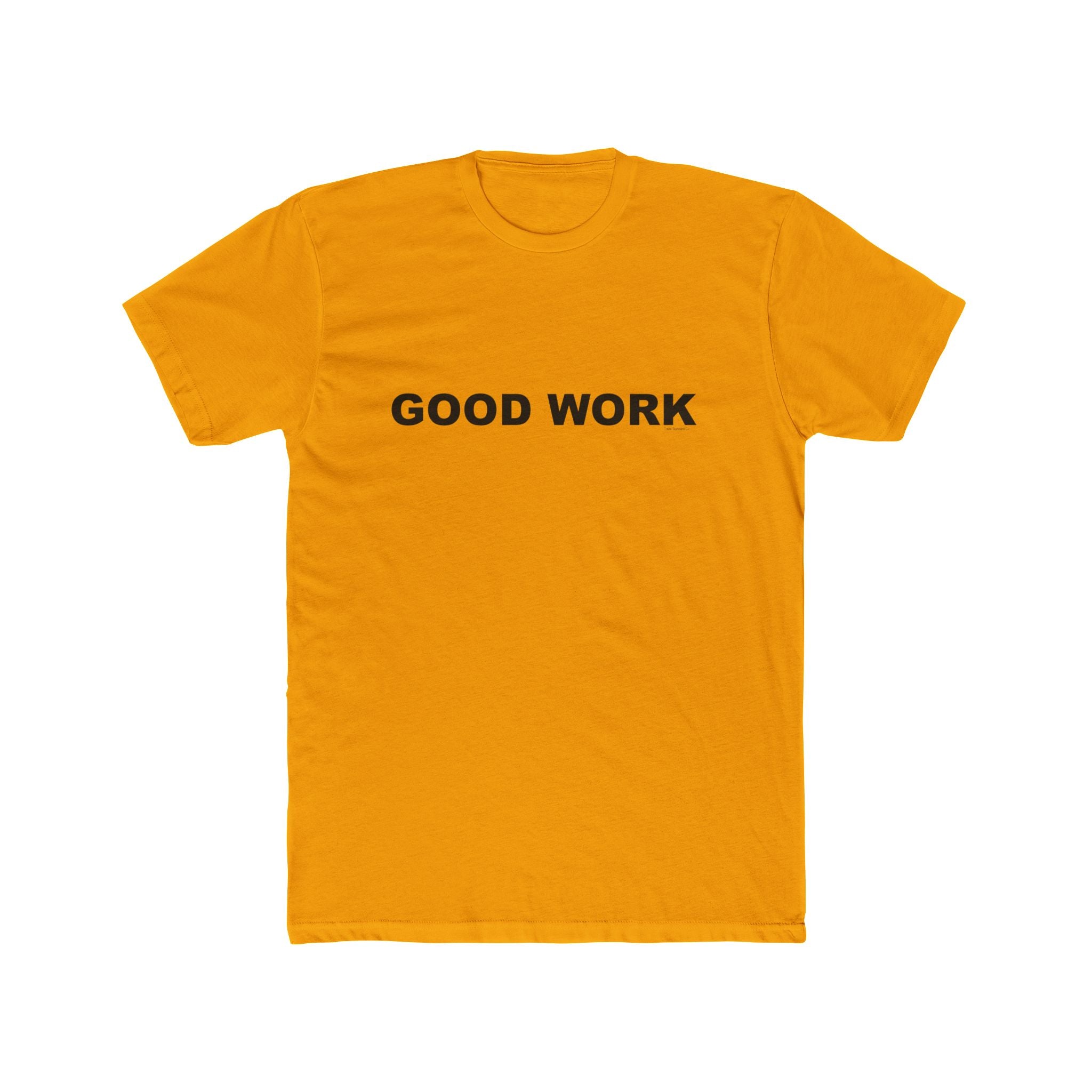 GOOD WORK: Unisex Cotton Crew Tee