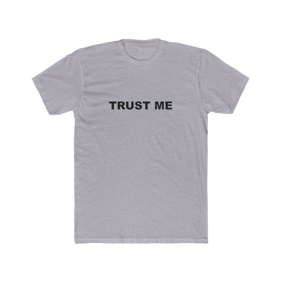 TRUST ME: Unisex Cotton Crew Tee