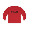 SKILLED: Unisex Ultra Cotton Long Sleeve Tee