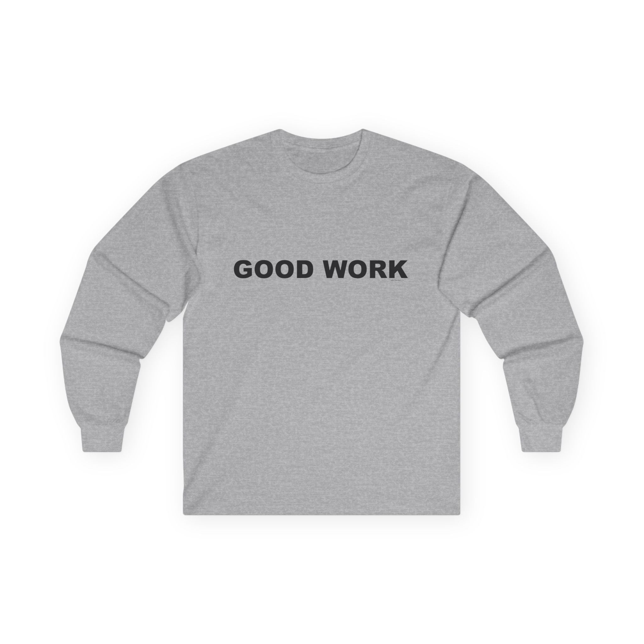 GOOD WORK: Unisex Ultra Cotton Long Sleeve Tee