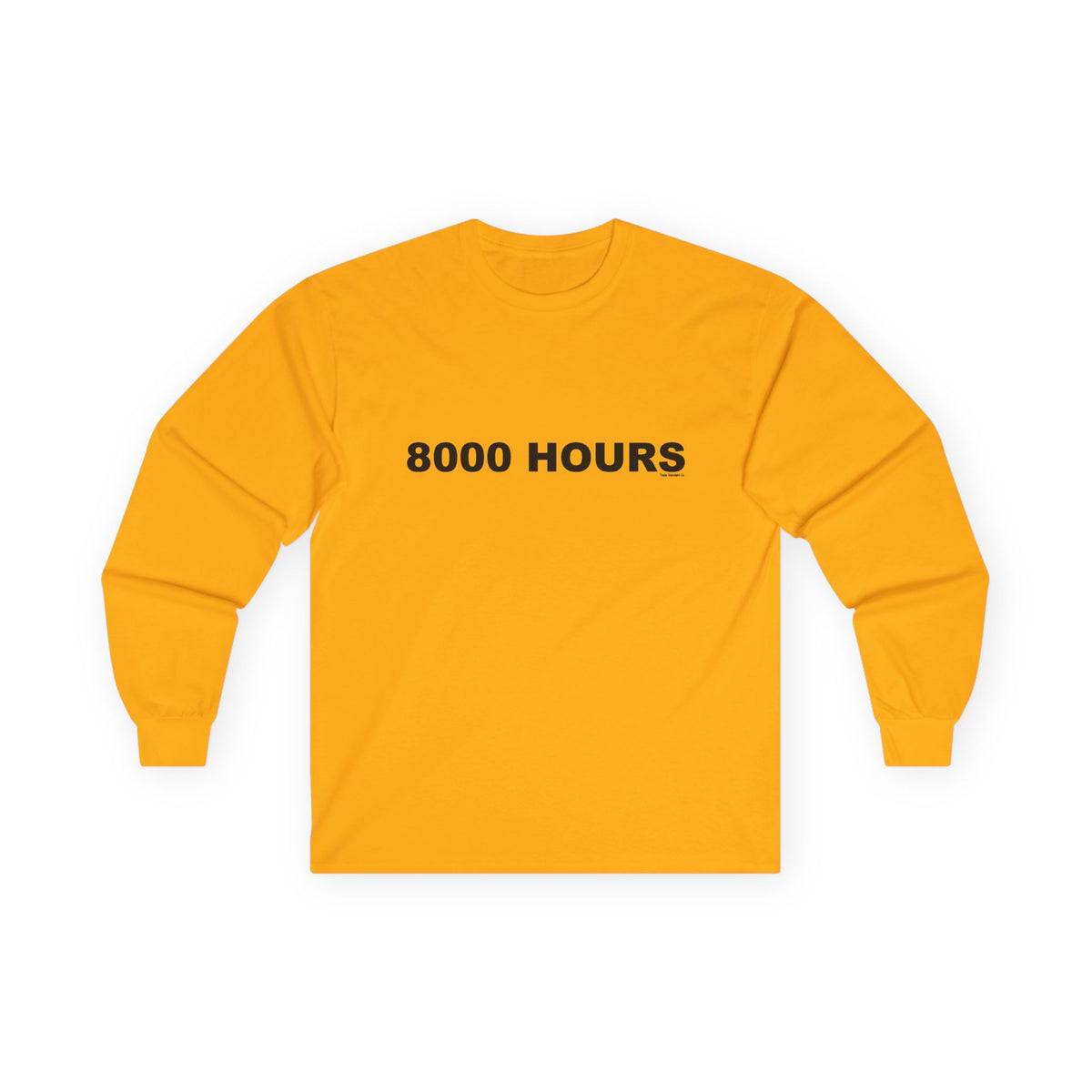 8000 HOURS: Unisex Ultra Cotton Long Sleeve Tee