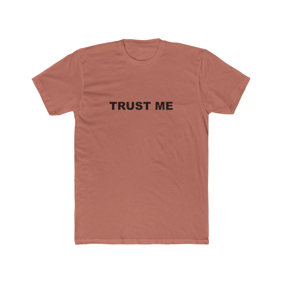 TRUST ME: Unisex Cotton Crew Tee