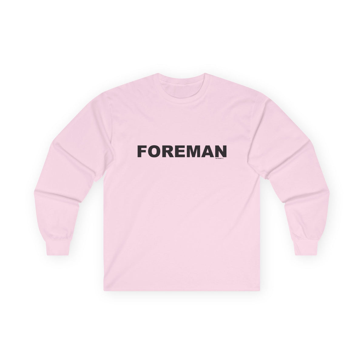 FOREMAN: Unisex Ultra Cotton Long Sleeve Tee