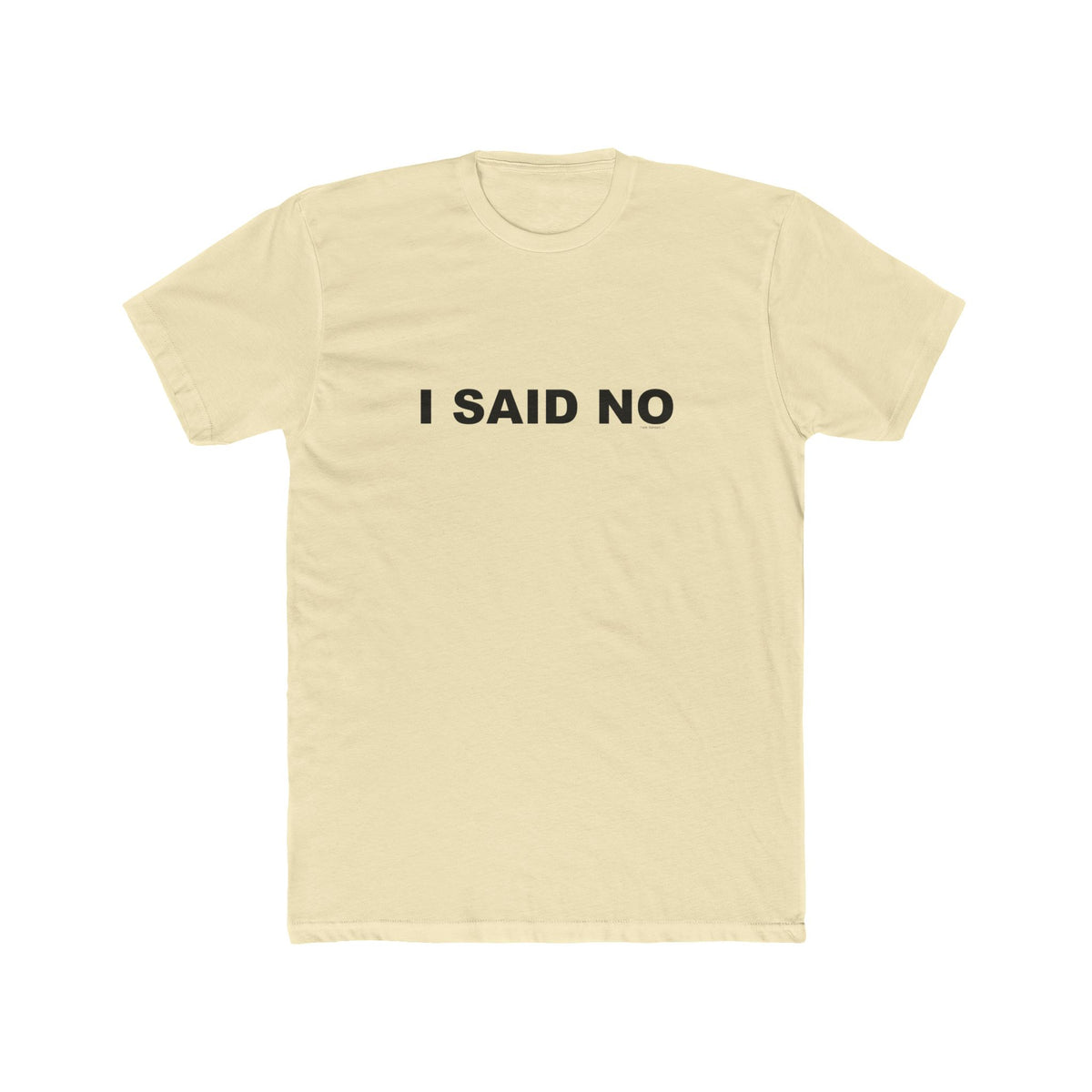 I SAID NO: Unisex Cotton Crew Tee