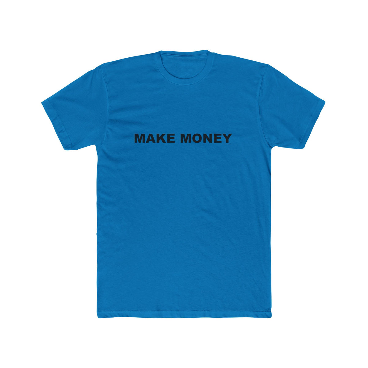 MAKE MONEY: Unisex Cotton Crew Tee