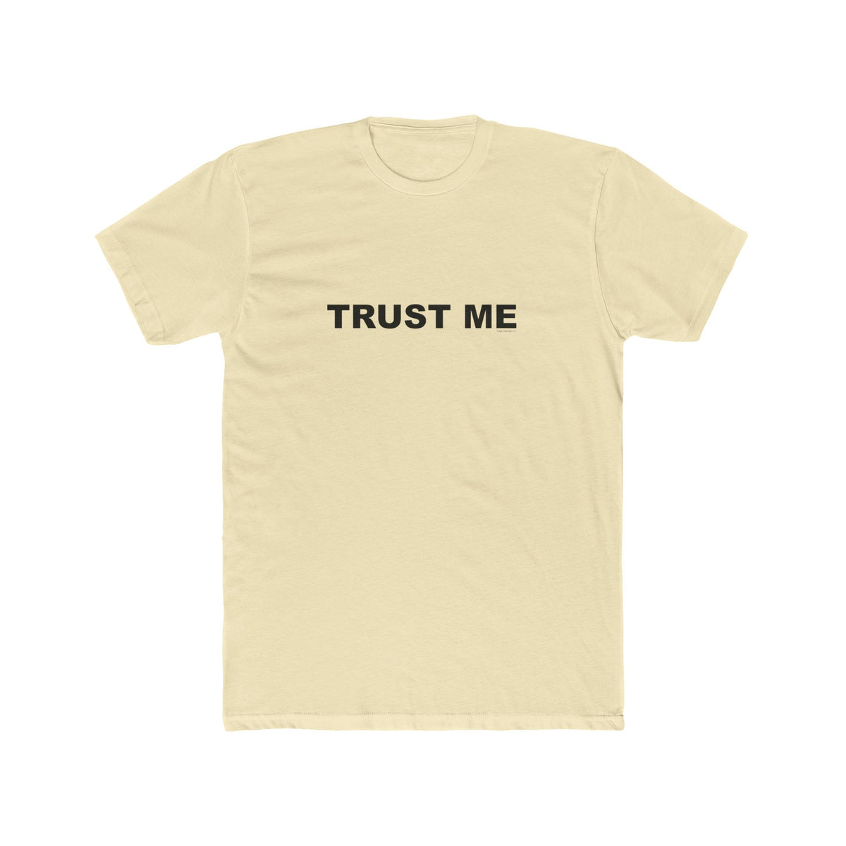 TRUST ME: Unisex Cotton Crew Tee