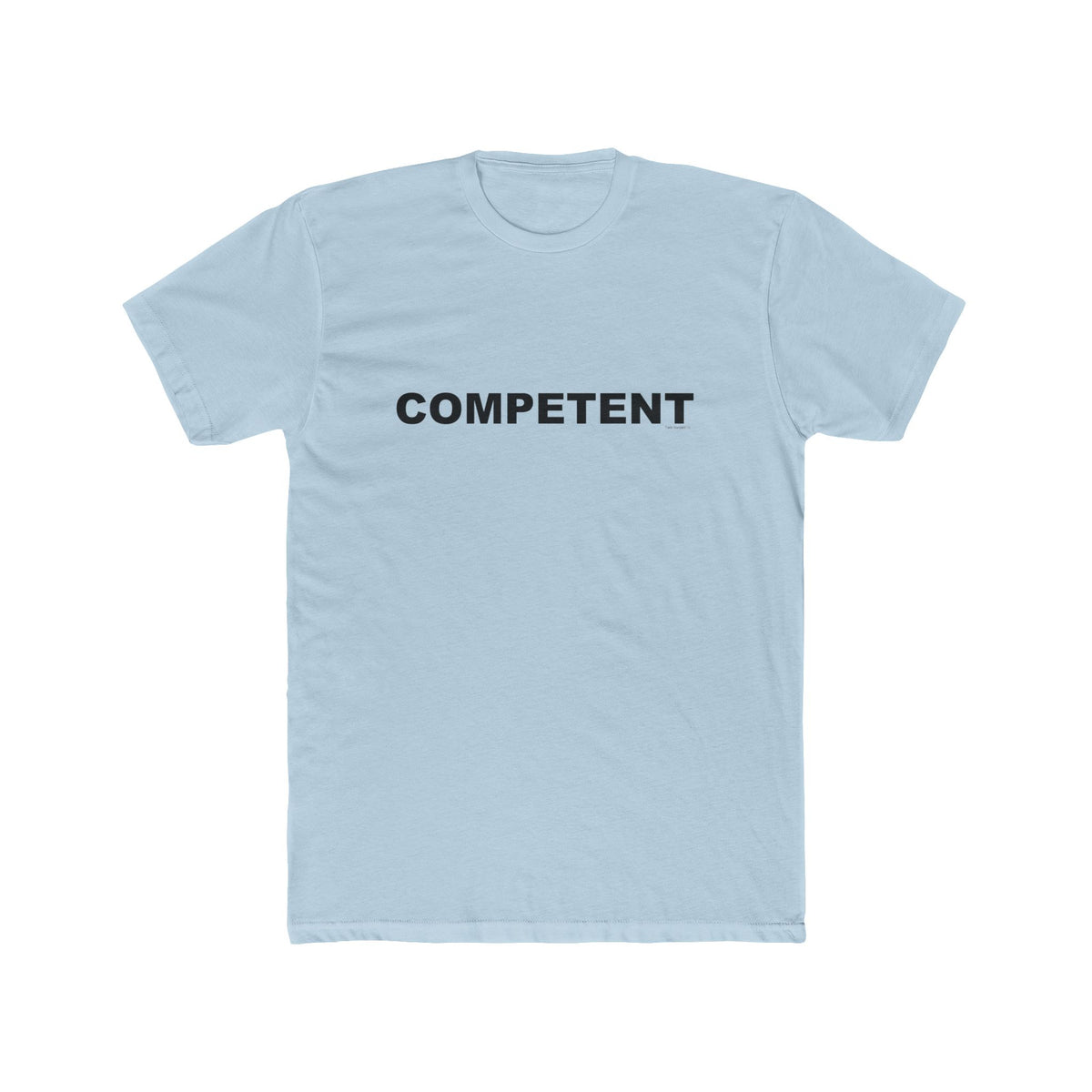 COMPETENT: Unisex Cotton Crew Tee