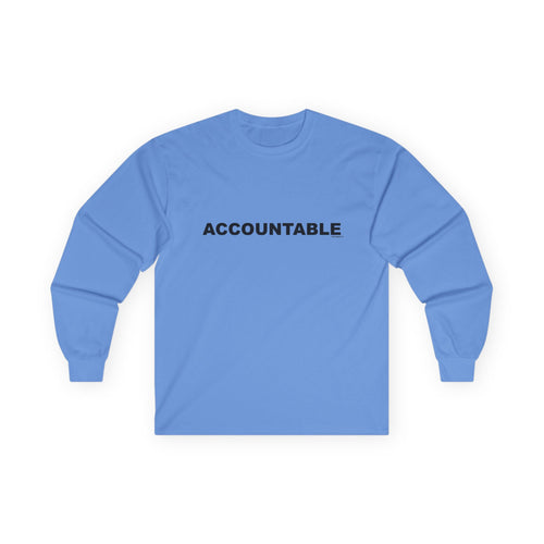 ACCOUNTABLE: Unisex Ultra Cotton Long Sleeve Tee
