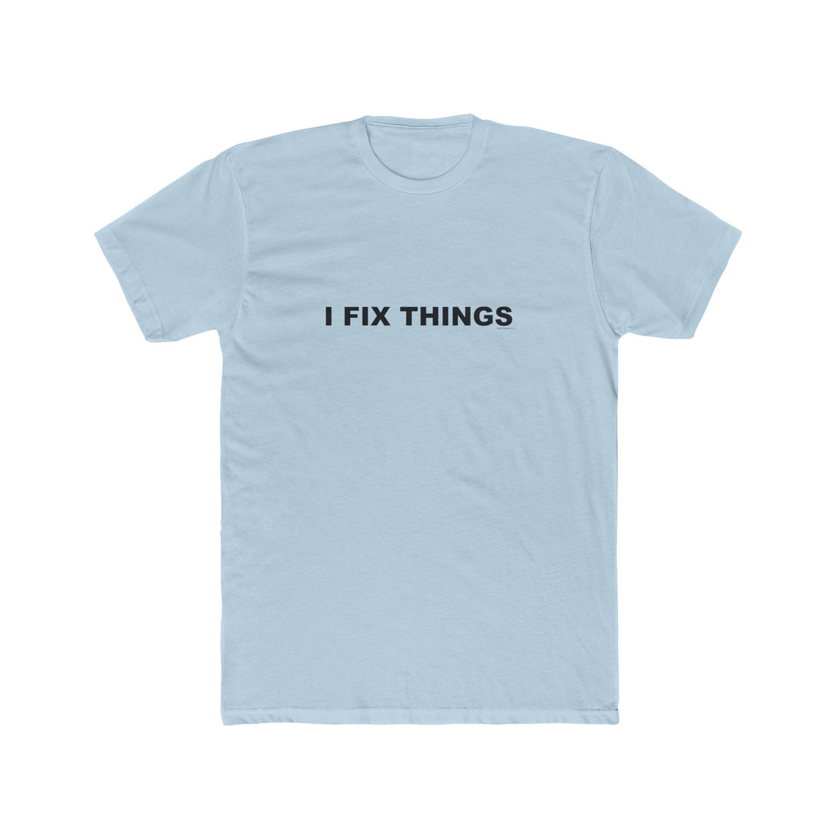 I FIX THINGS: Unisex Cotton Crew Tee