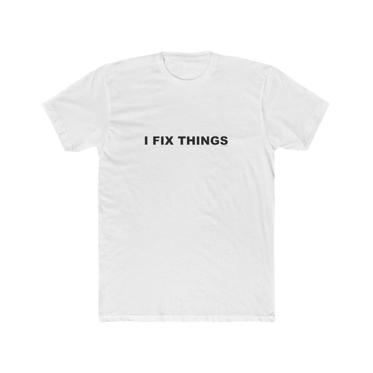 I FIX THINGS: Unisex Cotton Crew Tee