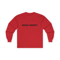 MAKE MONEY: Unisex Ultra Cotton Long Sleeve Tee