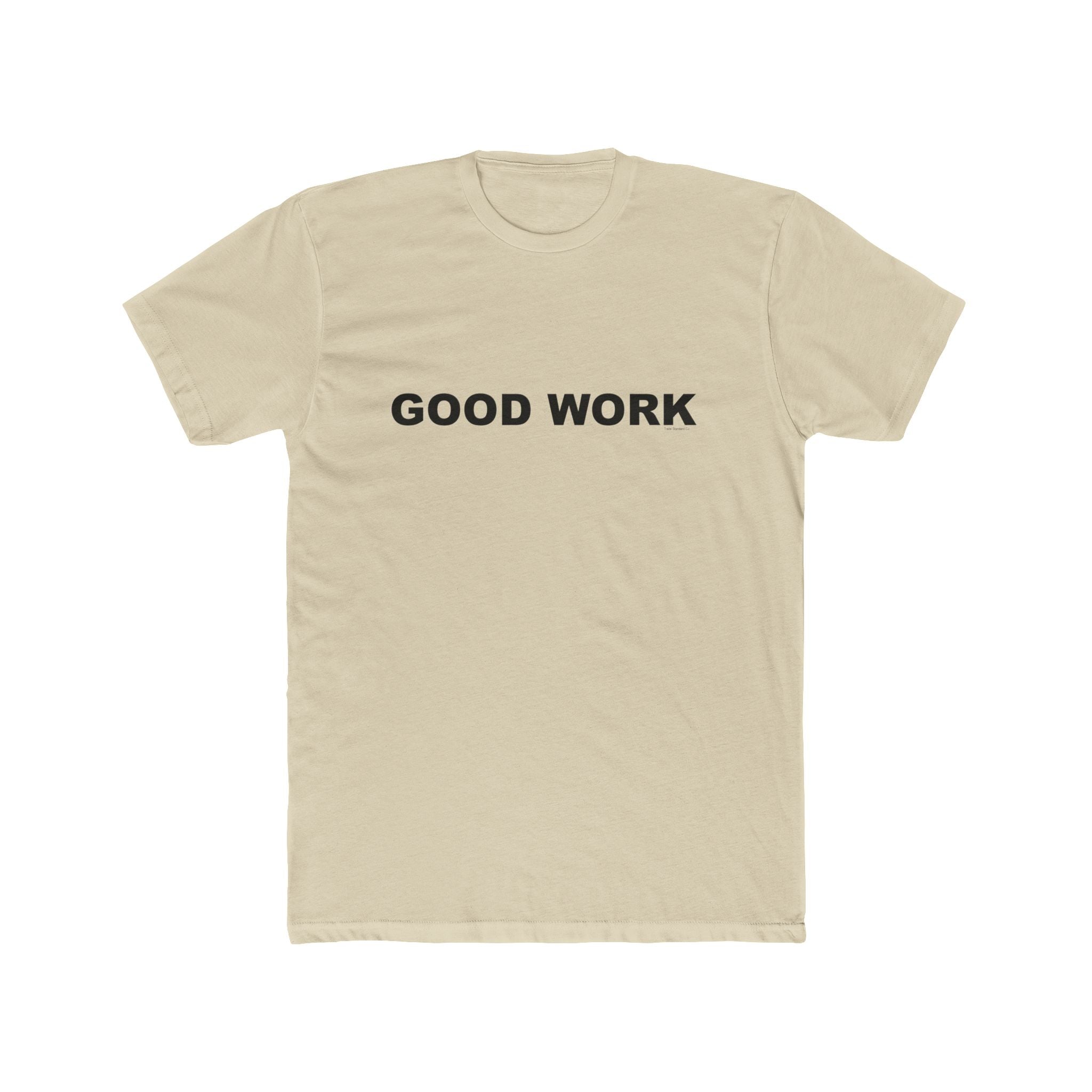 GOOD WORK: Unisex Cotton Crew Tee