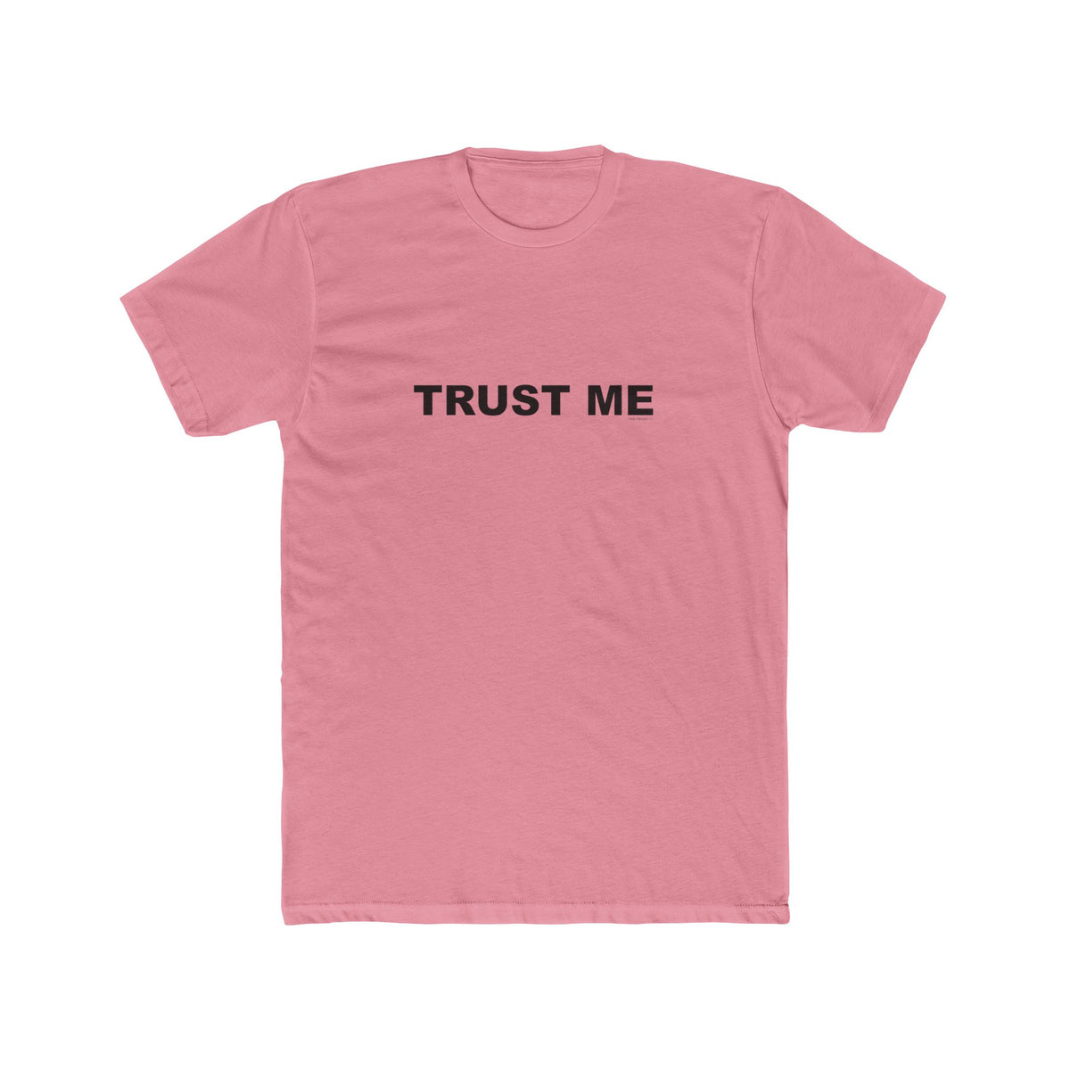 TRUST ME: Unisex Cotton Crew Tee
